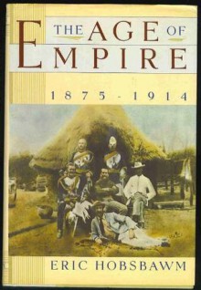 The Age of Empire. 1875-1914 (History of Civilization) - Eric J. Hobsbawm