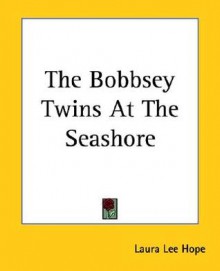 The Bobbsey Twins at the Seashore (Bobbsey Twins, #3) - Laura Lee Hope
