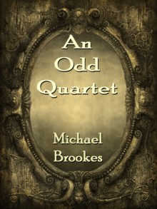 An Odd Quartet - Michael Brookes