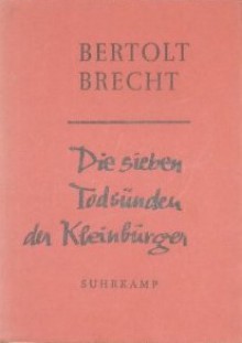 Die sieben Todsünden der Kleinbürger - Bertolt Brecht