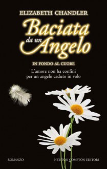 In fondo al cuore. Baciata da un angelo - Elizabeth Chandler