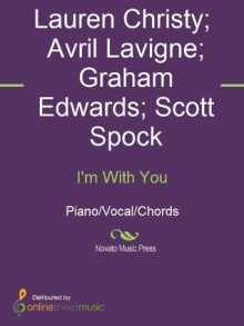 I'm With You - Lauren Christy, Avril Lavigne, Graham Edwards, Scott Spock