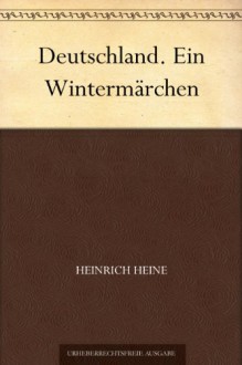 Deutschland, ein Wintermärchen - Heinrich Heine