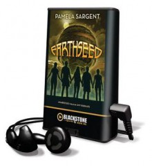 Earthseed (Seed Trilogy #1) - Pamela Sargent, Amy Rubinate