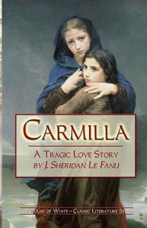 Carmilla: A Tragic Love Story - Joseph Sheridan Le Fanu