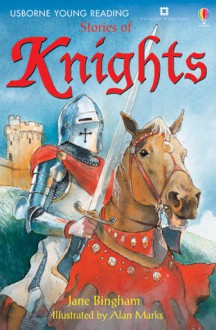 Stories Of Knights (Usborne Young Reading) - Jane Bingham, Alan Marks