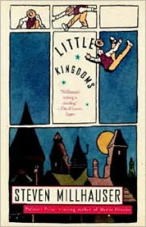 Little Kingdoms - Steven Millhauser