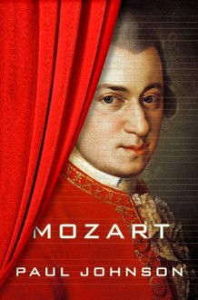 Mozart: A Life - Paul Johnson