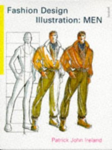 Fashion Design Illustration: Men - Patrick John Ireland