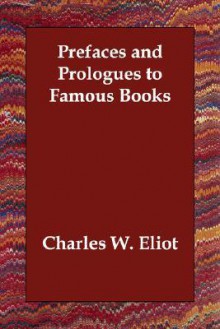 Prefaces and Prologues to Famous Books - Charles William Eliot