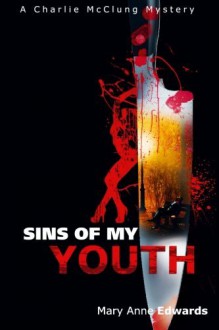 Sins of My Youth: A Charlie McClung Mystery - Mary Anne Edwards