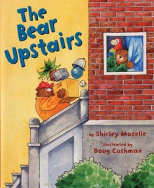 The Bear Upstairs - Shirley Mozelle, Doug Cushman