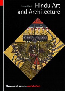 Hindu Art and Architecture (World of Art) - George Michell