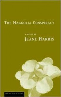 The Magnolia Conspiracy - Jeane Harris