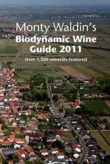 Monty Waldin's Biodynamic Wine Guide 2011 - Monty Waldin