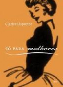 Só para Mulheres - Clarice Lispector