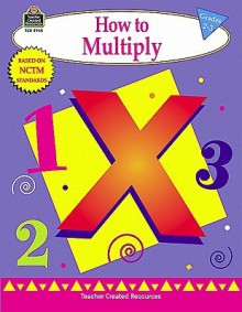 How to Multiply Grades 2-3 - Mary Rosenberg