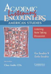 Academic Listening Encounters: American Studies Class Audio CDs (3): Listening, Note Taking, and Discussion - Kim Sanabria