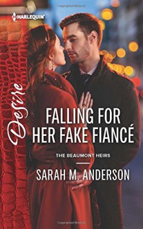 Falling for Her Fake Fiancé (The Beaumont Heirs) - Sarah M. Anderson