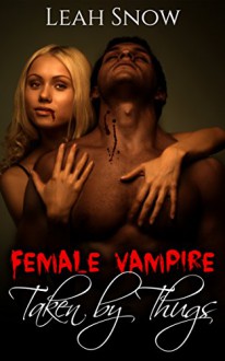 Female Vampire Taken by Thugs (Vampire Interracial Book 1) - Leah Snow