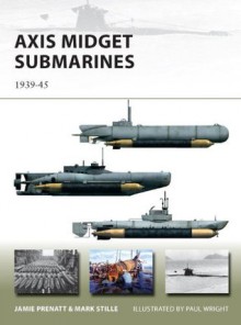 Axis Midget Submarines: 1939-45 (New Vanguard) - Jamie Prenatt, Mark Stille