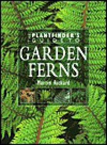 Garden Ferns (Plantfinder's Guide to Growing Series) - Martin Rickard