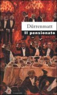 Il pensionato - Friedrich Dürrenmatt, Cristina Pietra, Anna Ruchat