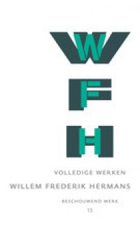 Volledige Werken, Deel 13: Beschouwend Werk - Willem Frederik Hermans