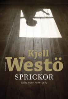 Sprickor: valda texter 1986-2011 - Kjell Westö