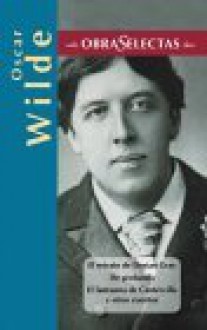 El fantasma de Canterville/El retrato de Dorian Gray/De profundis/La importancia de llamarse Ernesto/El abanico de Lady Windermere - Oscar Wilde