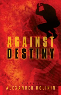 Against Destiny - Alexander Dolinin