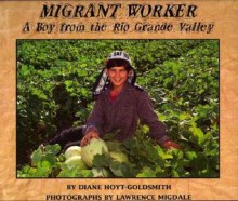 Migrant Worker: A Boy from the Rio Grande Valley - Diane Hoyt-Goldsmith