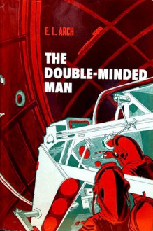 The Double-Minded Man - Rachel Cosgrove Payes, E.L. Arch