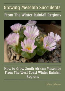 Growing Mesemb Succulents From The Winter Rainfall Regions - David Bowes