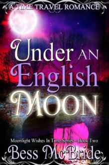 Under an English Moon (Moonlight Wishes in Time series) - Bess McBride