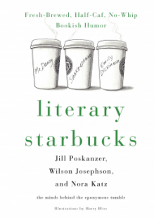 Literary Starbucks: Freshly-Brewed Bookish Humor, No-Whip, Half-Caf - Nora Anderson Katz,Wilson Isaac Josephson,Jill Madeline Poskanzer,Harry Bliss