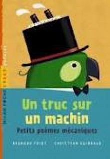 Un Truc Sur Un Machin - Bernard Friot