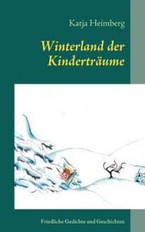 Winterland Der Kindertr Ume - Katja Heimberg