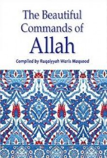 The Beautiful Commands of Allah - Ruqaiyyah Waris Maqsood