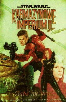 Star Wars: Karmazynowe Imperium 2 - Rada we krwi - Randy Stradley, Mike Richardson, Paul Gulacy