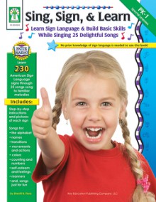 Sing, Sign, & Learn!, Grades PK - 1 - Sherrill B. Flora