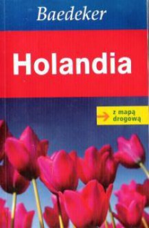 Holandia - Baedeker, Birgit Borowski, Achim Bourmer, Astrid Feltes-Peter, Odin Hug, Silwen Randebrock, Karin Reitzig, Chris Van Uffelen, Andrea Wurth, Reinhard Zakrzewski