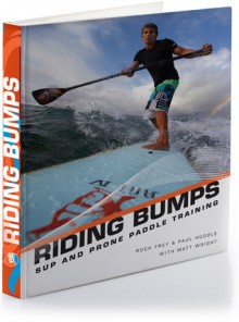 Riding Bumps: SUP and Prone Paddle Race Training - Roch Frey, Paul Huddle