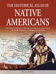 The Historical Atlas of Native Americans - Ian Barnes