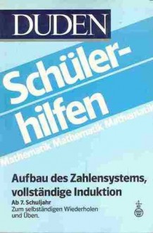 Duden Schülerhilfen, Aufbau des Zahlensystems, Vollständige Induktion, ab 7. Schuljahr - Dudenredaktion, Klaus Volkert