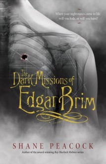 The Dark Missions of Edgar Brim - Shane Peacock