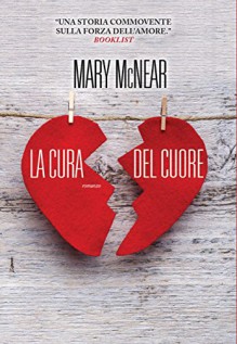 La cura del cuore (Leggereditore) - Mary McNear, Giada Fattoretto