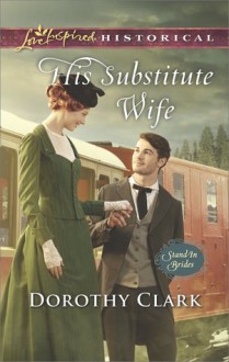 His Substitute Wife (Stand-In Brides #1) - Dorothy Clark