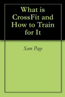 What is CrossFit and How to Train for It - Sam Page