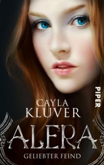 Alera: Geliebter Feind (Alera 1) von Kluver. Cayla (2011) Taschenbuch - Kluver. Cayla